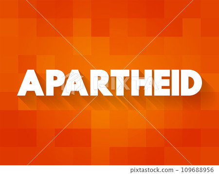 Apartheid - system of institutionalised racial segregation that existed in South Africa and South West Africa, text concept background 109688956