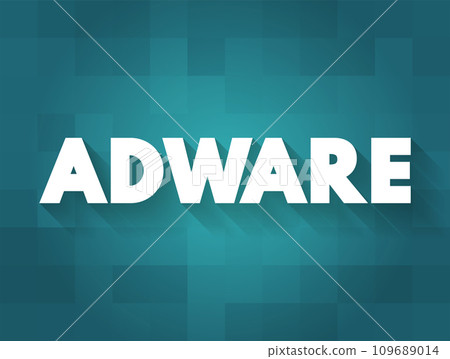 Adware - unwanted software designed to throw advertisements up on your screen, text concept background 109689014