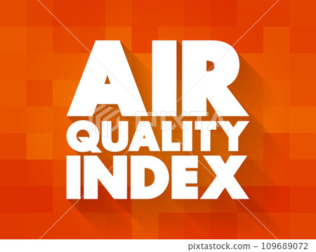 Air Quality Index - used by government agencies to communicate to the public how polluted the air, text concept for presentations and reports Air Quality Index - used by government agencies to communicate to the public how polluted the air, text concept for presentations and reports 109689072
