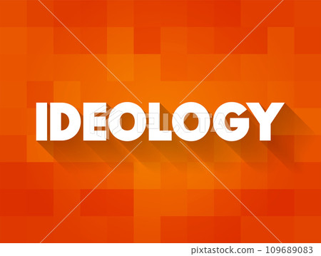 Ideology a system of ideas and ideals, especially one which forms the basis of economic or political theory and policy, text concept for presentations and reports Ideology a system of ideas and ideals, especially one which forms the basis of economic or political theory and policy, text concept for presentations and reports 109689083