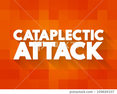 Cataplectic Attack - sudden loss of muscle tone while a person is awake leads to weakness and a loss of voluntary muscle control, text concept background Cataplectic Attack - sudden loss of muscle tone while a person is awake leads to weakness and a loss of voluntary muscle control, text concept background 109689107