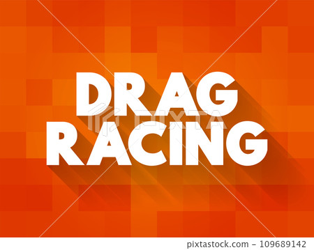 Drag Racing is a type of motor racing, text concept for presentations and reports 109689142