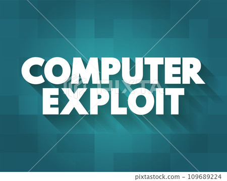 Computer Exploit is a type of malware that takes advantage of vulnerabilities, which cybercriminals use to gain illicit access to a system, text concept background Computer Exploit is a type of malware that takes advantage of vulnerabilities, which cybercriminals use to gain illicit access to a system, text concept background 109689224