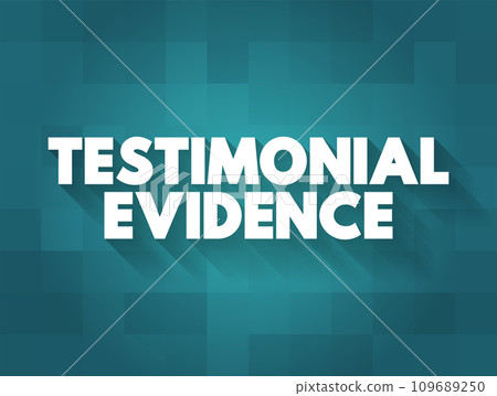 Testimonial Evidence is a statement made under oath, text concept for presentations and reports Testimonial Evidence is a statement made under oath, text concept for presentations and reports 109689250