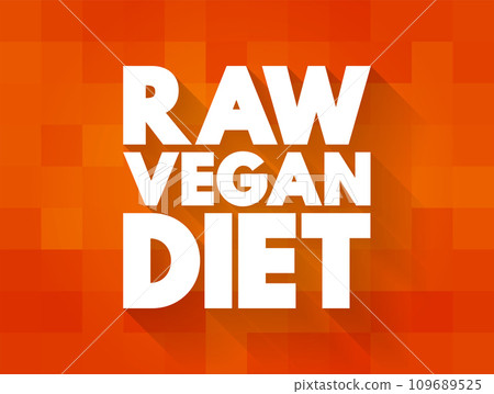 Raw Vegan Diet - subtype of the regular vegan diet, text concept for presentations and reports 109689525