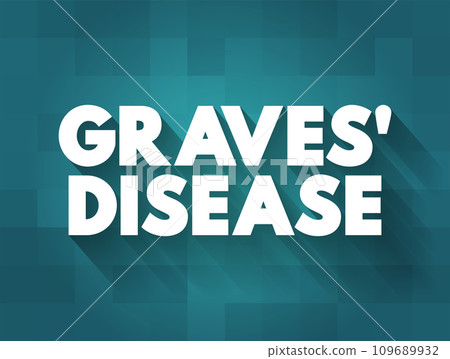 Graves' Disease is an immune system disorder that results in the overproduction of thyroid hormones, text concept for presentations and reports 109689932