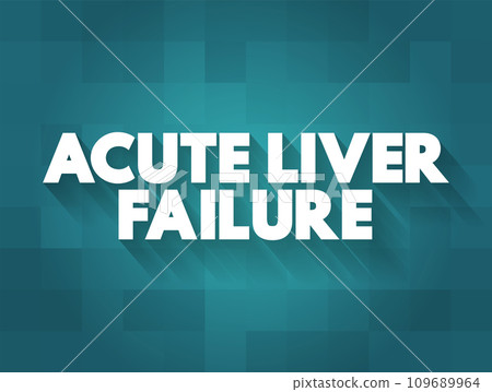 Acute Liver Failure is a rare critical illness with high mortality whose successful management requires early recognition, text concept background Acute Liver Failure is a rare critical illness with high mortality whose successful management requires early recognition, text concept background 109689964