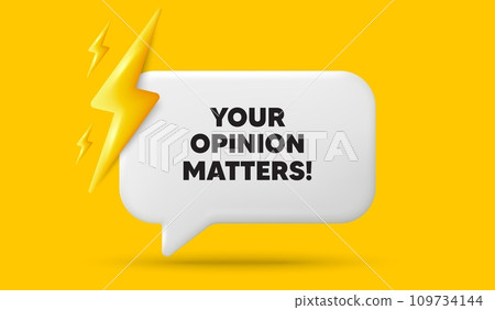 Your opinion matters tag. 3d speech bubble banner with power energy. Survey or feedback sign. Client comment. Opinion matters chat speech message. 3d offer talk box. Vector Your opinion matters tag. 3d speech bubble banner with power energy. Survey or feedback sign. Client comment. Opinion matters chat speech message. 3d offer talk box. Vector 109734144
