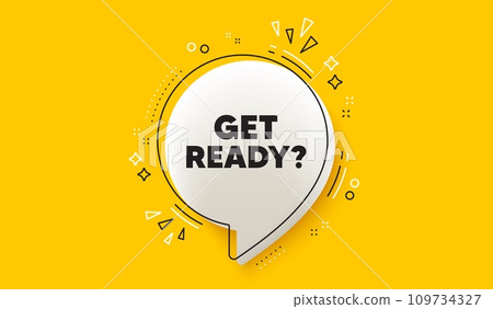 Get ready tag. 3d speech bubble yellow banner. Special offer sign. Advertising discounts symbol. Get ready chat speech bubble message. Talk box infographics. Vector Get ready tag. 3d speech bubble yellow banner. Special offer sign. Advertising discounts symbol. Get ready chat speech bubble message. Talk box infographics. Vector 109734327
