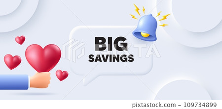 Big savings tag. Neumorphic background with speech bubble. Special offer price sign. Advertising discounts symbol. Big savings speech message. Banner with 3d hearts. Vector Big savings tag. Neumorphic background with speech bubble. Special offer price sign. Advertising discounts symbol. Big savings speech message. Banner with 3d hearts. Vector 109734899