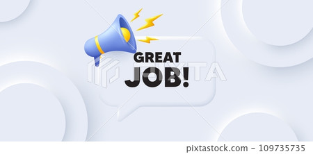 Great job tag. Neumorphic 3d background with speech bubble. Recruitment agency sign. Hire employees symbol. Great job speech message. Banner with megaphone. Vector Great job tag. Neumorphic 3d background with speech bubble. Recruitment agency sign. Hire employees symbol. Great job speech message. Banner with megaphone. Vector 109735735