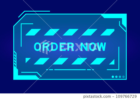 Blue color of futuristic hud banner that have word order now on user interface screen on black background 109766729