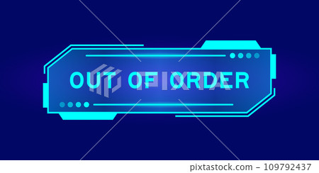 Futuristic hud banner that have word out of order on user interface screen on blue background Futuristic hud banner that have word out of order on user interface screen on blue background 109792437