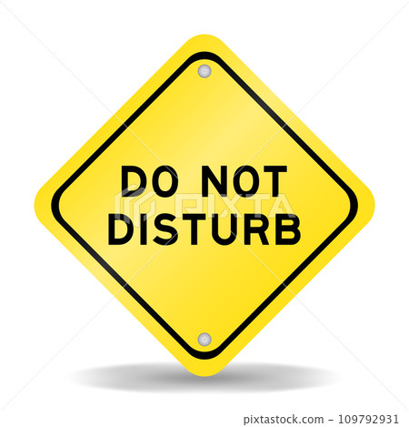 Yellow color transportation sign with word do not disturb on white background 109792931