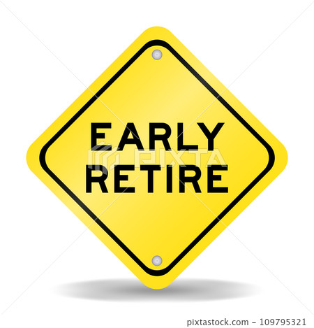 Yellow color transportation sign with word early retire on white background Yellow color transportation sign with word early retire on white background 109795321