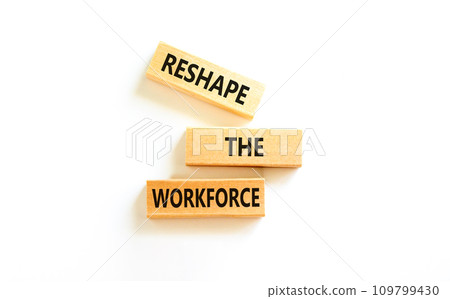 Reshape the workforce and support symbol. Concept words Reshape the workforce on wooden blocks. Beautiful white table white background. Business reshape the workforce quote concept. Copy space 109799430