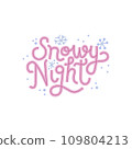 Snowy Night. Hand-drawn lettering with snowflake decor. Isolated on a white background. 109804213
