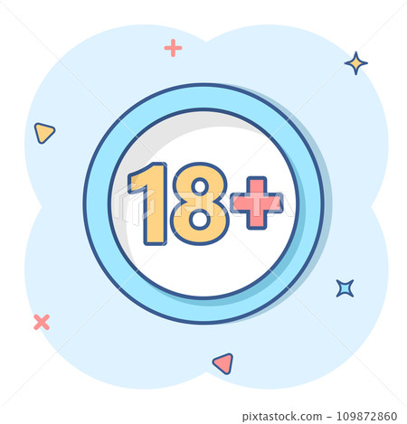 18 plus icon in comic style. Adult only cartoon vector illustration on white isolated background. Forbidden child splash effect business concept. 18 plus icon in comic style. Adult only cartoon vector illustration on white isolated background. Forbidden child splash effect business concept. 109872860
