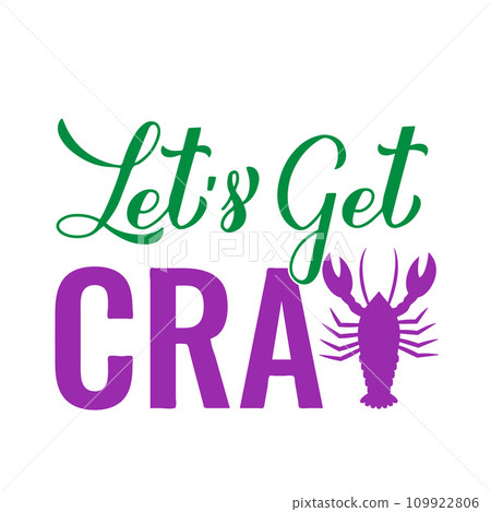 Lets get cray. Funny Mardi Gras quote typography poster. Traditional carnival in New Orleans. Vector template for banner, postcard, flyer, shirt, etc. Lets get cray. Funny Mardi Gras quote typography poster. Traditional carnival in New Orleans. Vector template for banner, postcard, flyer, shirt, etc. 109922806