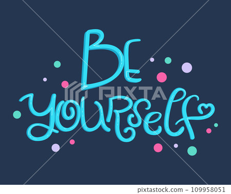 Be yourself quote. Hand drawn motivational phrase. Vector illustration Be yourself quote. Hand drawn motivational phrase. Vector illustration 109958051