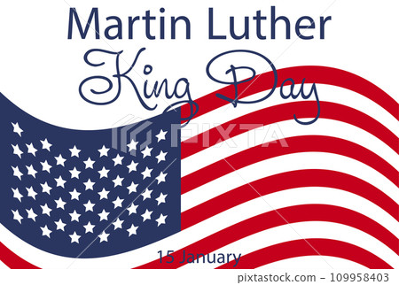 Martin Luther King Jr. Day greeting card design. MLK Day lettering inspirational quote, US flag background Martin Luther King Jr. Day greeting card design. MLK Day lettering inspirational quote, US flag background 109958403