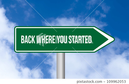 Back where you started road sign on blue sky background Back where you started road sign on blue sky background 109962053