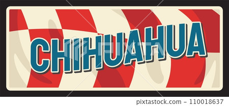 Chihuahua estrado or district, United Mexican States tourist souvenir with flag. Vector travel plate, vintage sign, retro postcard design. Old plaque of Mexico region red and white sign Chihuahua estrado or district, United Mexican States tourist souvenir with flag. Vector travel plate, vintage sign, retro postcard design. Old plaque of Mexico region red and white sign 110018637