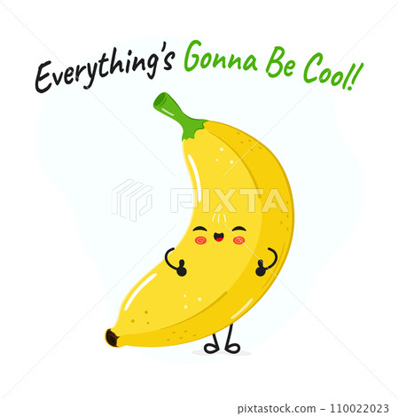 Banana character. Everything is gonna be cool card. Vector hand drawn cartoon kawaii character illustration icon. Isolated on white background Banana character concept Banana character. Everything is gonna be cool card. Vector hand drawn cartoon kawaii character illustration icon. Isolated on white background Banana character concept 110022023