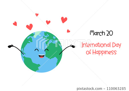 International Day of Happiness March 20 holiday poster. Cute cartoon smiling Earth planet and hearts. Happiness Day celebration banner International Day of Happiness March 20 holiday poster. Cute cartoon smiling Earth planet and hearts. Happiness Day celebration banner 110063285