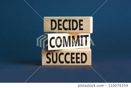 Decide commit succeed symbol. Concept word Decide Commit Succeed on beautiful wooden block. Beautiful grey table grey background. Business decide commit succeed concept. Copy space. 110078359