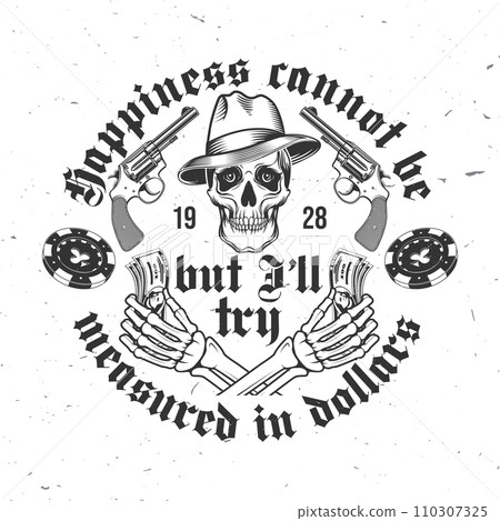 Happiness cannot be measured in dollars, but I will try. Street criminal badge design. Vector illustration. Vintage label, sticker, patch with skeleton hand holding dollar banknote, revolver and skull Happiness cannot be measured in dollars, but I will try. Street criminal badge design. Vector illustration. Vintage label, sticker, patch with skeleton hand holding dollar banknote, revolver and skull 110307325
