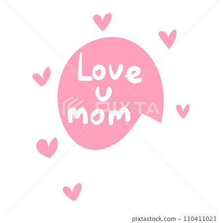 Pink speech bubble with 'Love u mom' text surrounded by hearts. Mother's day message with love and appreciation. Affectionate greeting for mom vector illustration. Pink speech bubble with 'Love u mom' text surrounded by hearts. Mother's day message with love and appreciation. Affectionate greeting for mom vector illustration. 110411021