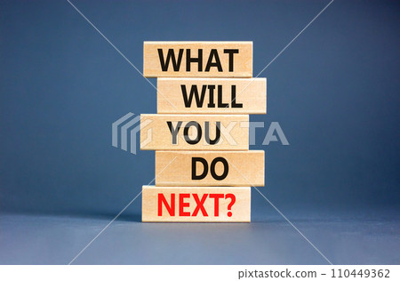 What will you do next symbol. Concept words What will you do next on wooden blocks. Beautiful grey table grey background. Business, what will you do next concept. Copy space. 110449362