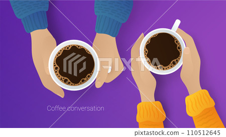 Couple of friends drinking coffee. Top view of male and female hands grasping ceramic cups of aroma beverage. Coffee conversation, break, meeting, relaxing, coffee shop flat vector illustration Couple of friends drinking coffee. Top view of male and female hands grasping ceramic cups of aroma beverage. Coffee conversation, break, meeting, relaxing, coffee shop flat vector illustration 110512645