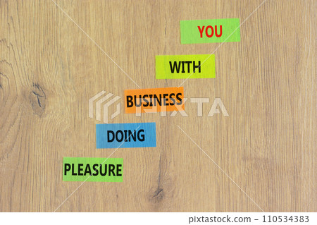 Pleasure doing business with you symbol. Concept words Pleasure doing business with you on colored paper. Beautiful wooden background. Pleasure doing business with you concept. Copy space. 110534383