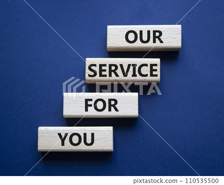 Our service for you symbol. Wooden blocks with words Our service for you. Beautiful deep blue background. Business and Our service for you concept. Copy space. Our service for you symbol. Wooden blocks with words Our service for you. Beautiful deep blue background. Business and Our service for you concept. Copy space. 110535500