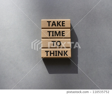 Take time to think symbol. Wooden blocks with words Take time to think. Beautiful grey background. Business and Take time to think concept. Copy space. Take time to think symbol. Wooden blocks with words Take time to think. Beautiful grey background. Business and Take time to think concept. Copy space. 110535752