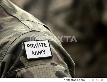Inscription Private Army on military uniform. Inscription Private Army on soldier arm. Private military Inscription Private Army on military uniform. Inscription Private Army on soldier arm. Private military 110631108