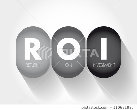 ROI Return On Investment - ratio between net income and investment costs resulting from an investment of some resources at a point in time, acronym text concept for presentations and reports ROI Return On Investment - ratio between net income and investment costs resulting from an investment of some resources at a point in time, acronym text concept for presentations and reports 110651983