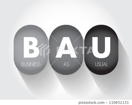 BAU Business As Usual - normal execution of standard functional operations within an organisation, acronym text concept background 110652131