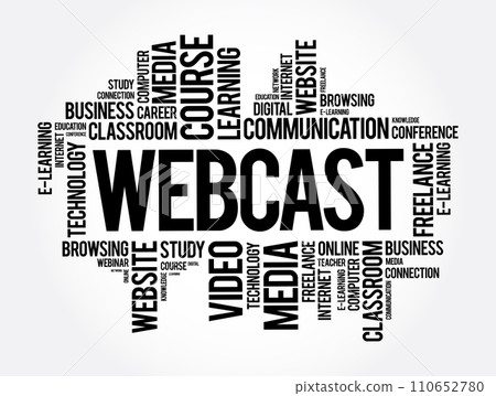 Webcast is a online broadcast of the audio or video feed from your meeting or event, word cloud concept background Webcast is a online broadcast of the audio or video feed from your meeting or event, word cloud concept background 110652780