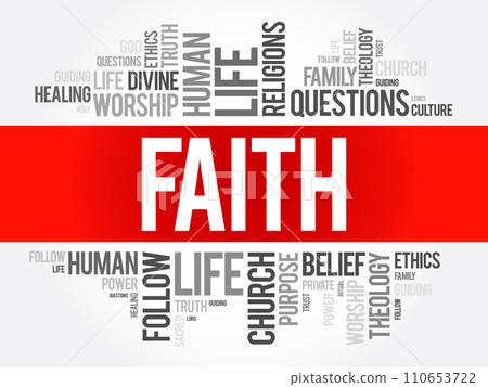 Faith - complete trust or confidence in someone or something, word cloud concept background Faith - complete trust or confidence in someone or something, word cloud concept background 110653722