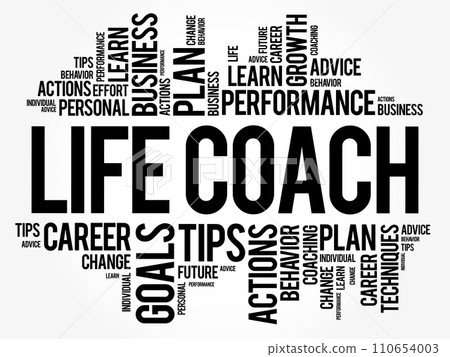Life Coach - type of wellness professional who helps people make progress in their lives, word cloud concept background Life Coach - type of wellness professional who helps people make progress in their lives, word cloud concept background 110654003