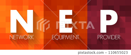NEP - Network Equipment Provider sell products and services to communication service providers such as fixed or mobile operators as well as to enterprise customers, acronym concept background 110655023
