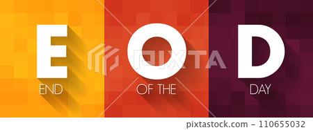 EOD - End Of the Day acronym, business concept background EOD - End Of the Day acronym, business concept background 110655032