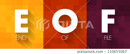 EOF - End Of File is a condition in a computer operating system where no more data can be read from a data source, acronym technology concept background EOF - End Of File is a condition in a computer operating system where no more data can be read from a data source, acronym technology concept background 110655067