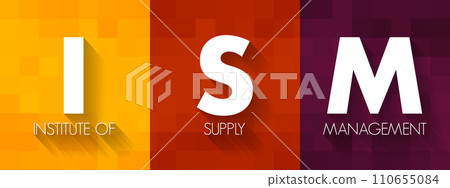 ISM Institute of Supply Management - provides certification, development, education, and research for individuals and corporations, acronym text concept background ISM Institute of Supply Management - provides certification, development, education, and research for individuals and corporations, acronym text concept background 110655084