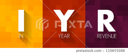 IYR In Year Revenue - total amount of money a company makes during a given 12-month period, acronym text concept background 110655086