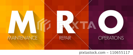 MRO Maintenance, Repair, and Operations - all the activities needed to keep a company's production processes running smoothly, acronym text concept background MRO Maintenance, Repair, and Operations - all the activities needed to keep a company's production processes running smoothly, acronym text concept background 110655117