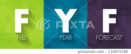 FYF Full Year Forecast - year-ahead prediction of various financial and logistic needs for a business, acronym text concept background FYF Full Year Forecast - year-ahead prediction of various financial and logistic needs for a business, acronym text concept background 110655286